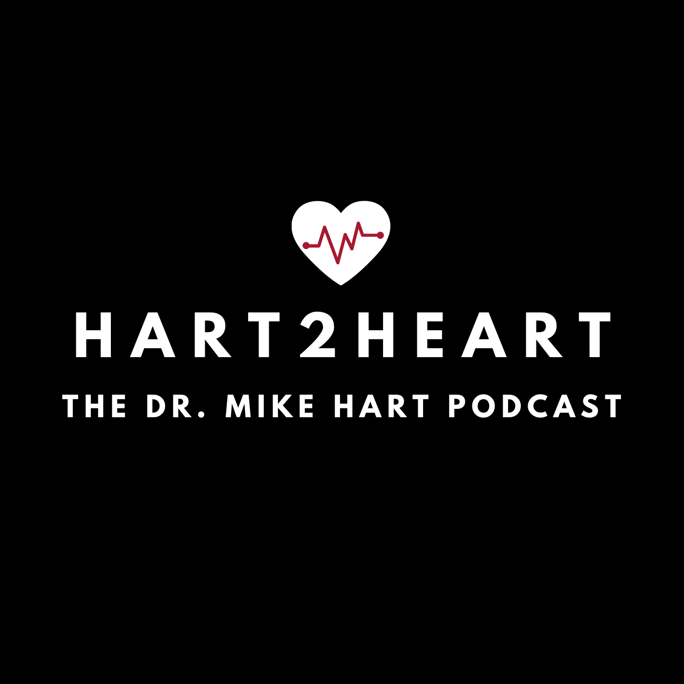 HART2HEART: The Dr. Mike Hart Podcast
