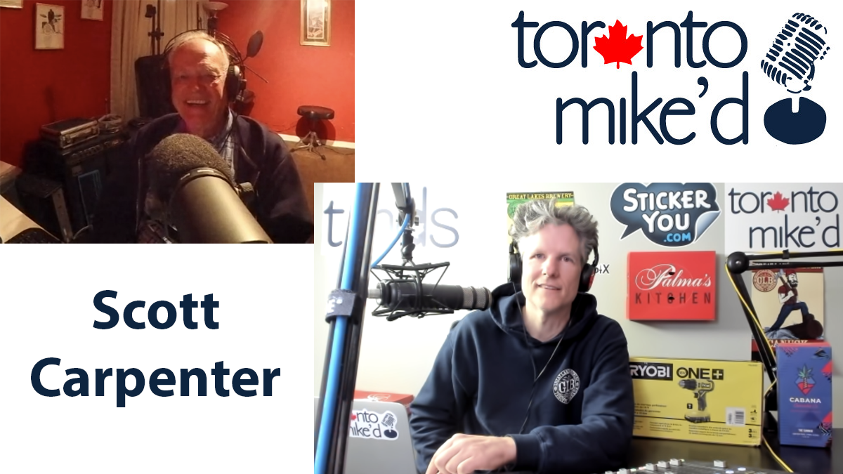Scott Carpenter: Toronto Mike'd Podcast Episode 1020