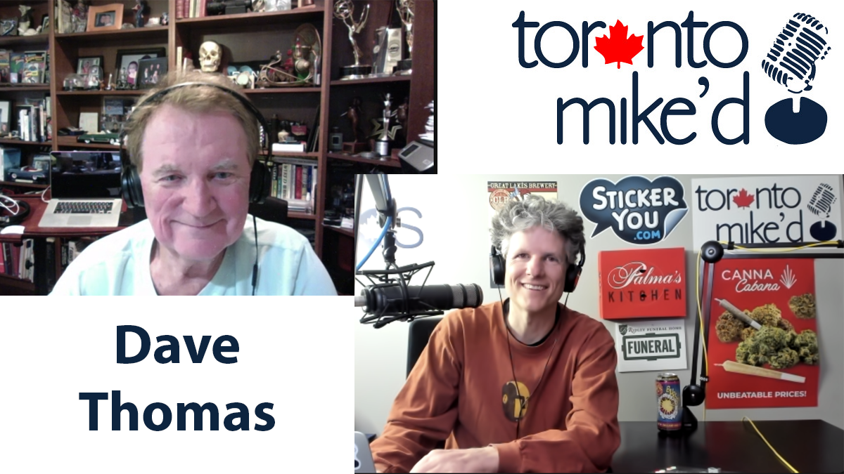 Dave Thomas: Toronto Mike'd Podcast Episode 1040