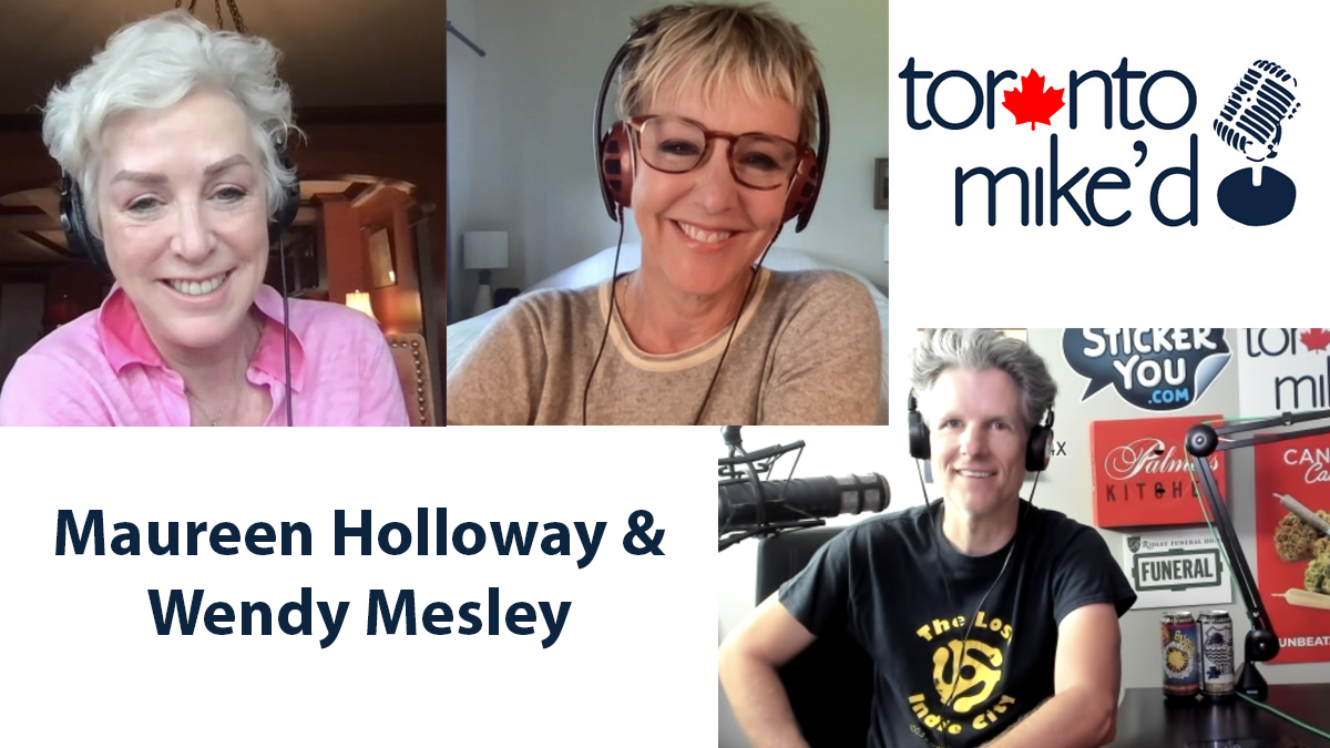Maureen Holloway and Wendy Mesley: Toronto Mike'd Podcast Episode 1067
