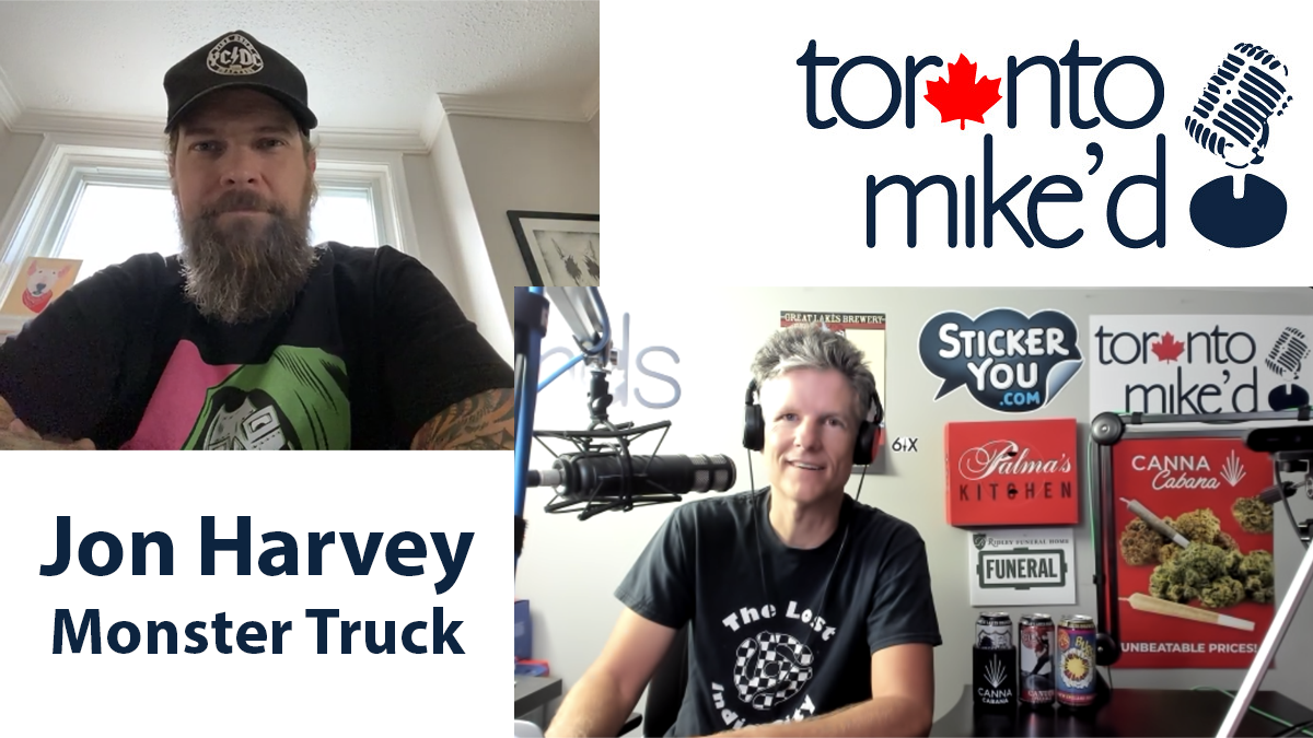 Jon Harvey from Monster Truck: Toronto Mike'd Podcast Episode 1121