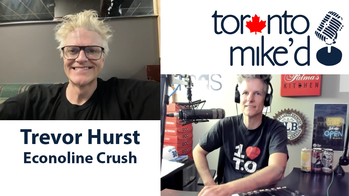 Trevor Hurst from Econoline Crush: Toronto Mike'd Podcast Episode 1273