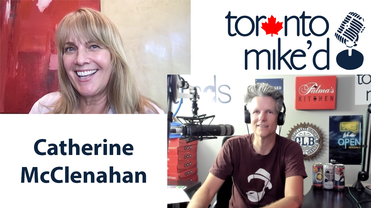 Catherine McClenahan: Toronto Mike'd Podcast Episode 1337