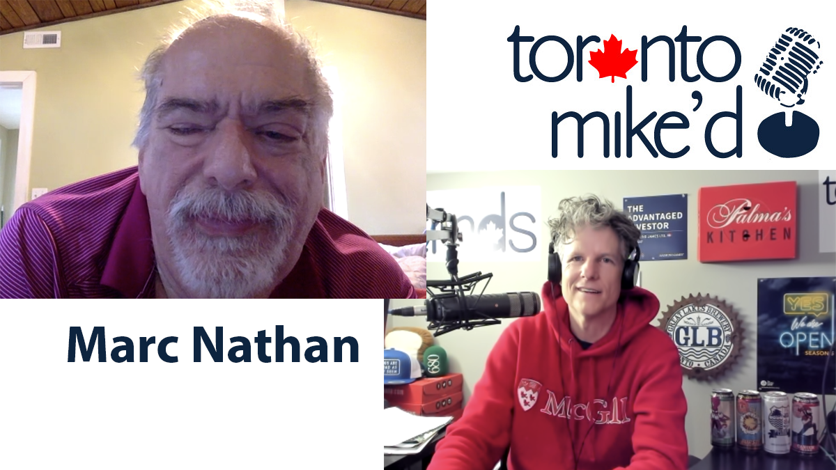 Marc Nathan: Toronto Mike'd Podcast Episode 1384